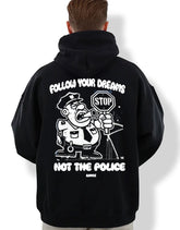 Hoodie - Follow Your Dreams Not The Police